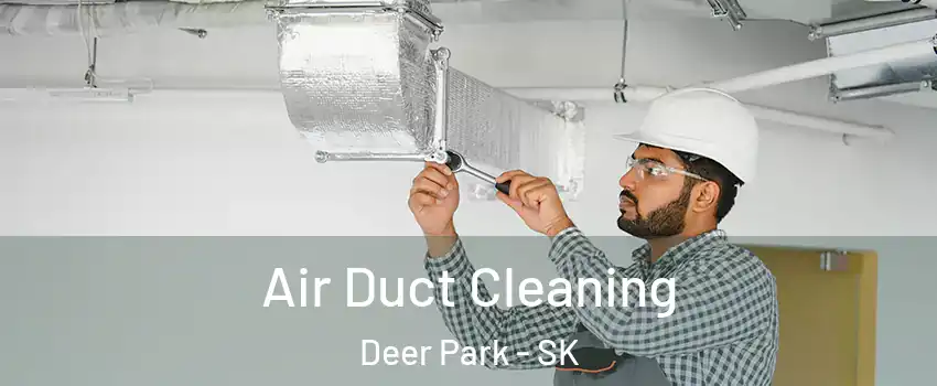  Air Duct Cleaning Deer Park - SK