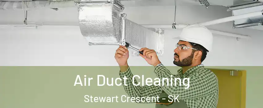 Air Duct Cleaning Stewart Crescent - SK