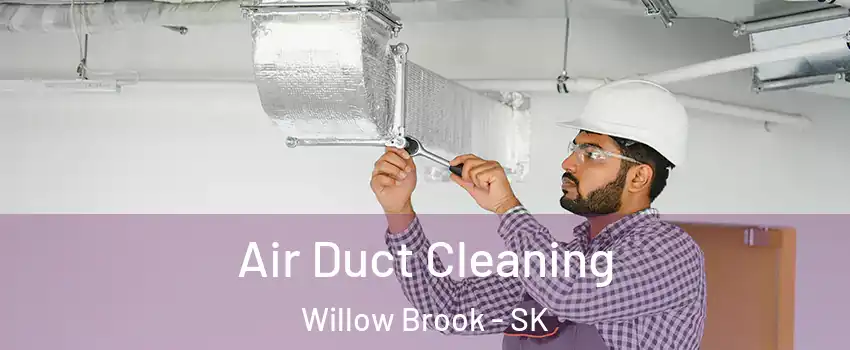  Air Duct Cleaning Willow Brook - SK