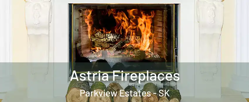  Astria Fireplaces Parkview Estates - SK