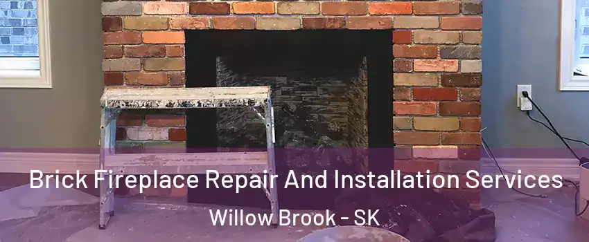  Brick Fireplace Repair And Installation Services Willow Brook - SK