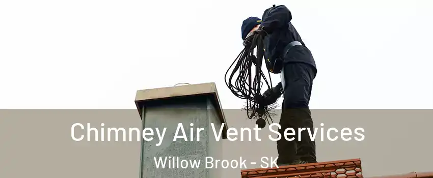 Chimney Air Vent Services Willow Brook - SK