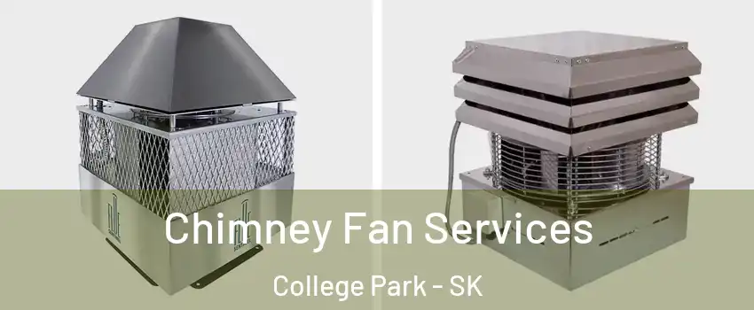  Chimney Fan Services College Park - SK
