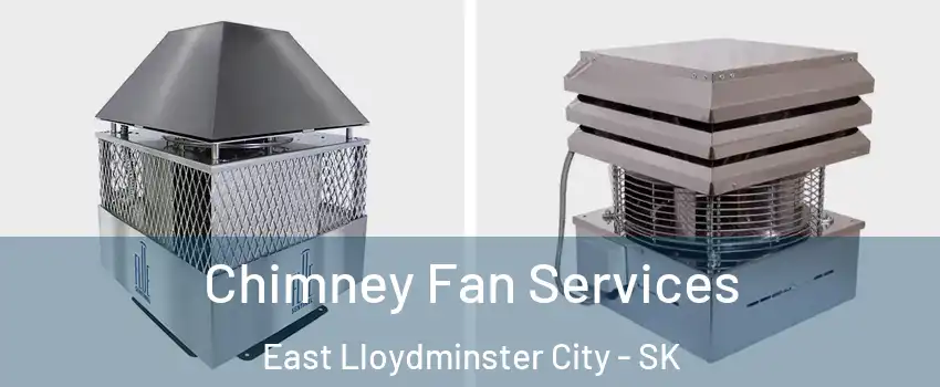  Chimney Fan Services East Lloydminster City - SK