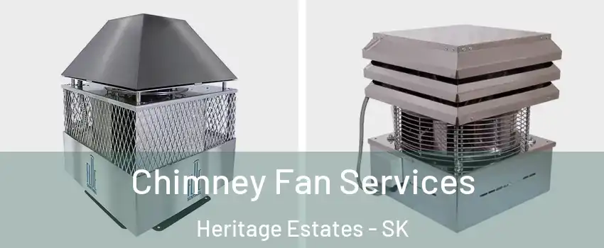  Chimney Fan Services Heritage Estates - SK