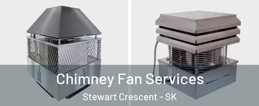  Chimney Fan Services Stewart Crescent - SK