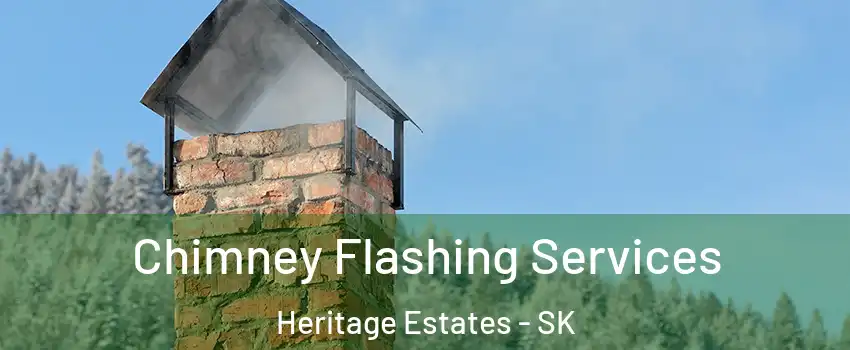 Chimney Flashing Services Heritage Estates - SK