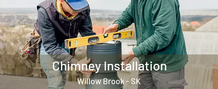  Chimney Installation Willow Brook - SK