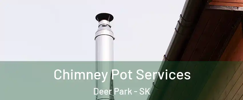  Chimney Pot Services Deer Park - SK