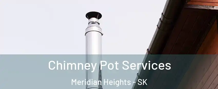  Chimney Pot Services Meridian Heights - SK