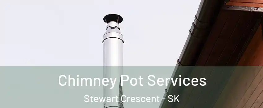  Chimney Pot Services Stewart Crescent - SK