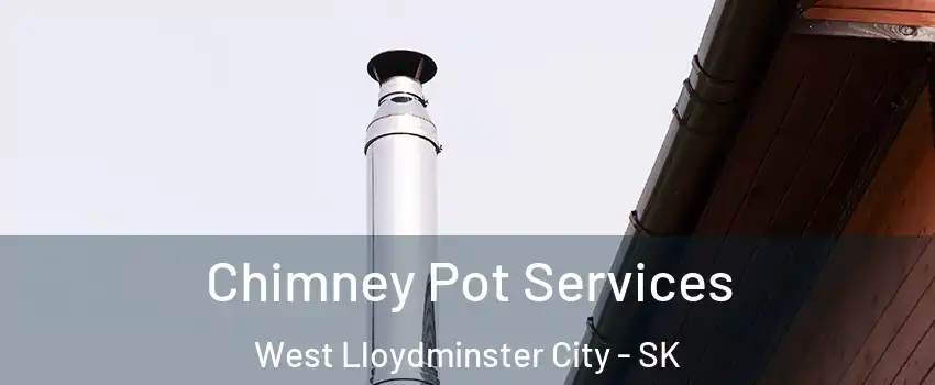  Chimney Pot Services West Lloydminster City - SK