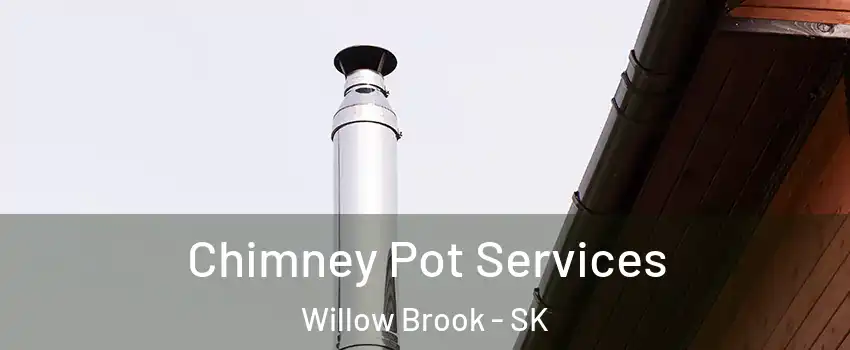  Chimney Pot Services Willow Brook - SK