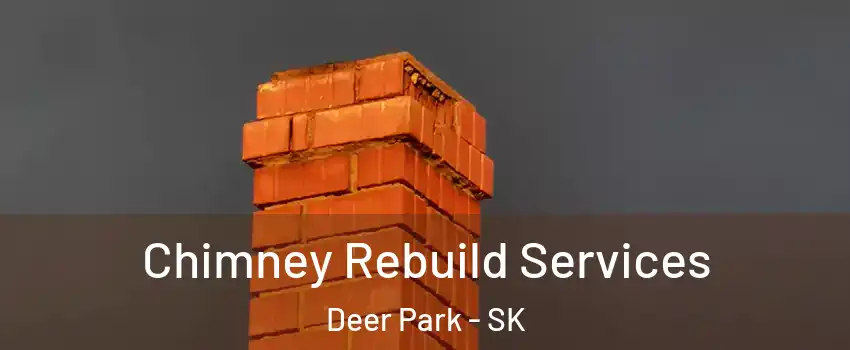  Chimney Rebuild Services Deer Park - SK