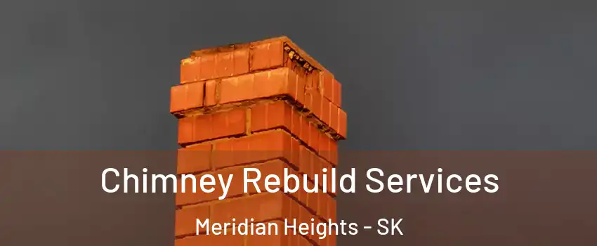  Chimney Rebuild Services Meridian Heights - SK
