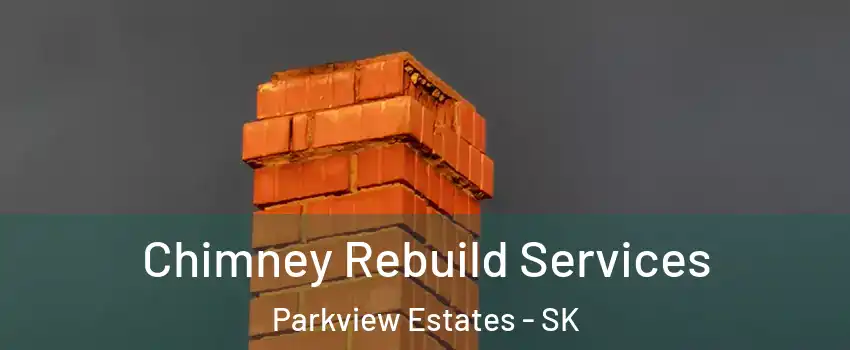  Chimney Rebuild Services Parkview Estates - SK