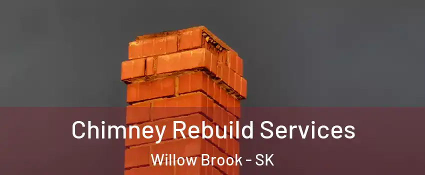  Chimney Rebuild Services Willow Brook - SK