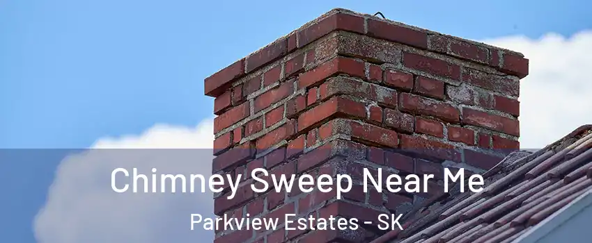  Chimney Sweep Near Me Parkview Estates - SK