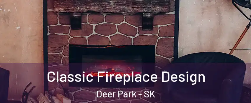  Classic Fireplace Design Deer Park - SK