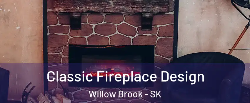  Classic Fireplace Design Willow Brook - SK