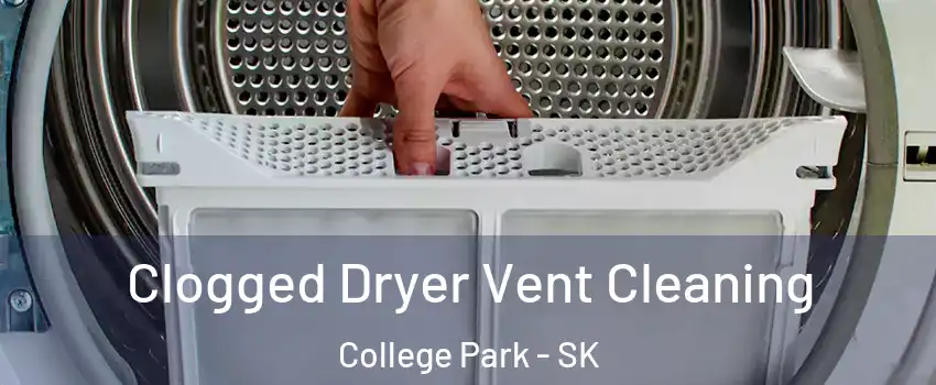  Clogged Dryer Vent Cleaning College Park - SK