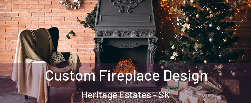  Custom Fireplace Design Heritage Estates - SK