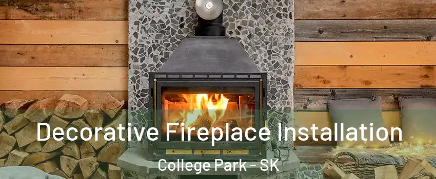  Decorative Fireplace Installation College Park - SK