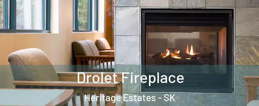 Drolet Fireplace Heritage Estates - SK