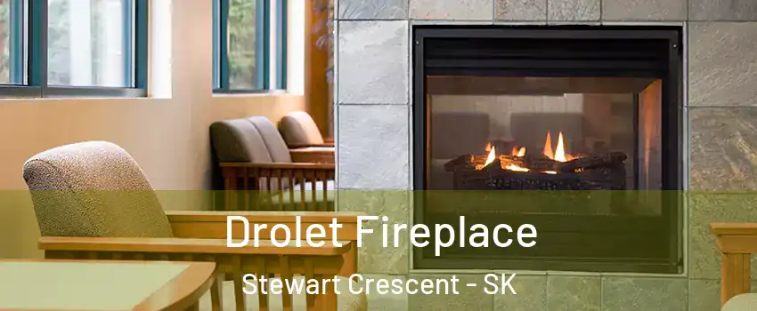 Drolet Fireplace Stewart Crescent - SK