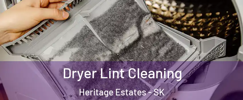  Dryer Lint Cleaning Heritage Estates - SK