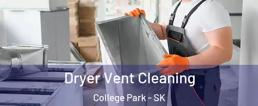  Dryer Vent Cleaning College Park - SK