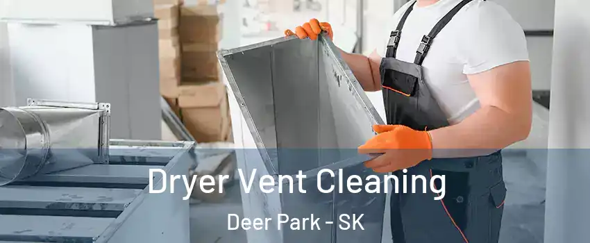  Dryer Vent Cleaning Deer Park - SK