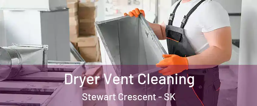  Dryer Vent Cleaning Stewart Crescent - SK