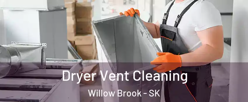  Dryer Vent Cleaning Willow Brook - SK