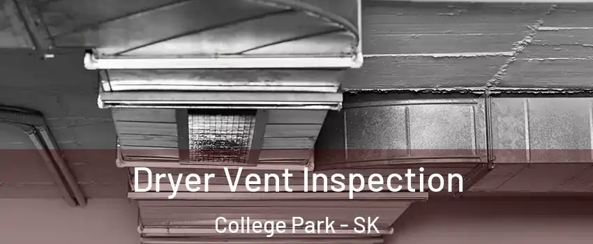  Dryer Vent Inspection College Park - SK