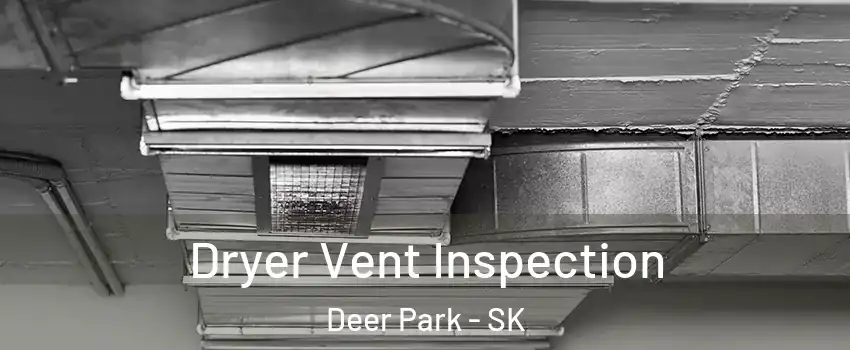  Dryer Vent Inspection Deer Park - SK