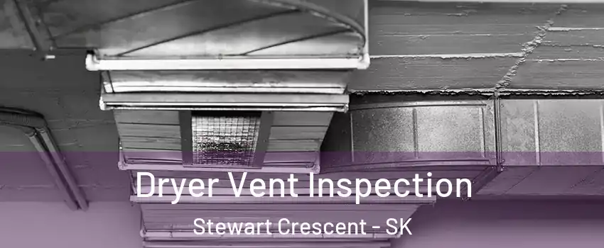  Dryer Vent Inspection Stewart Crescent - SK
