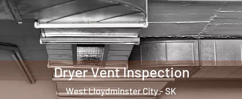  Dryer Vent Inspection West Lloydminster City - SK