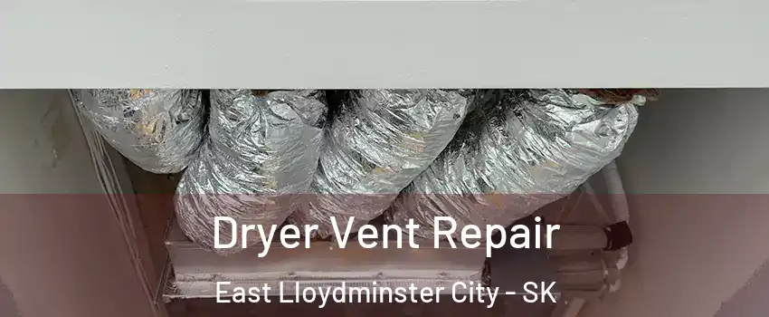  Dryer Vent Repair East Lloydminster City - SK