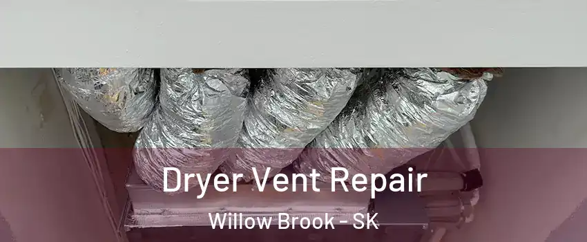  Dryer Vent Repair Willow Brook - SK