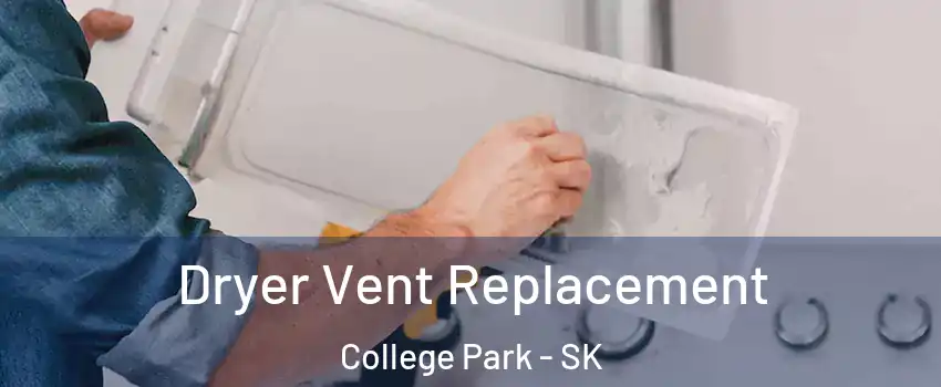 Dryer Vent Replacement College Park - SK