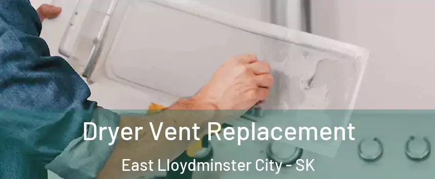  Dryer Vent Replacement East Lloydminster City - SK