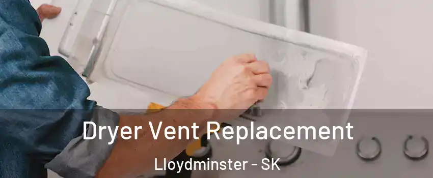  Dryer Vent Replacement Lloydminster - SK