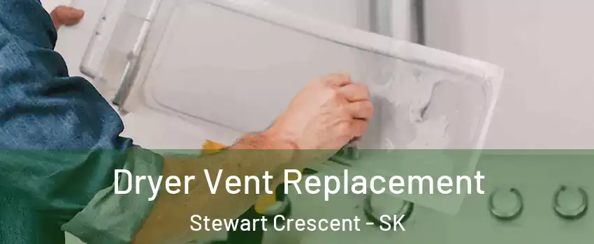  Dryer Vent Replacement Stewart Crescent - SK