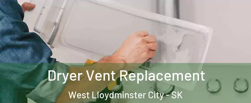  Dryer Vent Replacement West Lloydminster City - SK