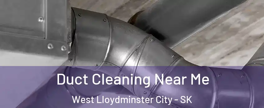  Duct Cleaning Near Me West Lloydminster City - SK