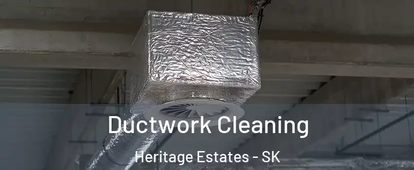  Ductwork Cleaning Heritage Estates - SK