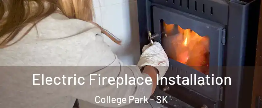  Electric Fireplace Installation College Park - SK