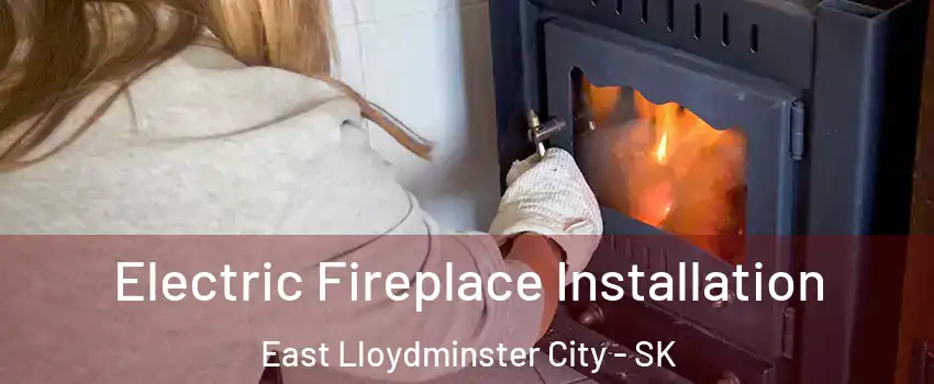  Electric Fireplace Installation East Lloydminster City - SK