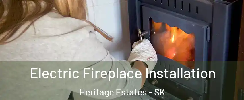  Electric Fireplace Installation Heritage Estates - SK